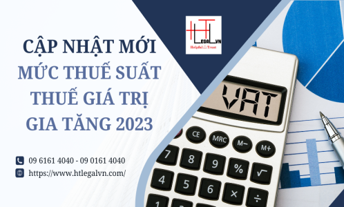 CẬP NHẬT MỚI VỀ MỨC THUẾ SUẤT THUẾ GIÁ TRỊ GIA TĂNG NĂM 2023 (CÔNG TY LUẬT UY TÍN TẠI QUẬN BÌNH THẠNH, TÂN BÌNH TP. HỒ CHÍ MINH)